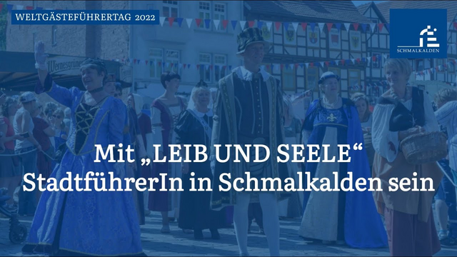 Weltgästeführertag 2022 "Mit Leib und Seele" StadtfüherIn in Schmalkalden sein (komplett)